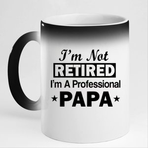 I'm Not Retired I'm A Professional Papa 11oz Black Color Changing Mug