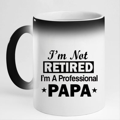 I'm Not Retired I'm A Professional Papa 11oz Black Color Changing Mug