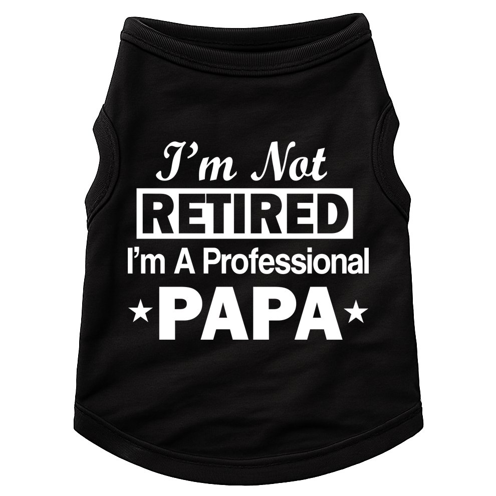 I'm Not Retired I'm A Professional Papa Doggie Tank