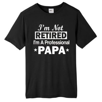 I'm Not Retired I'm A Professional Papa Tall Fusion ChromaSoft Performance T-Shirt