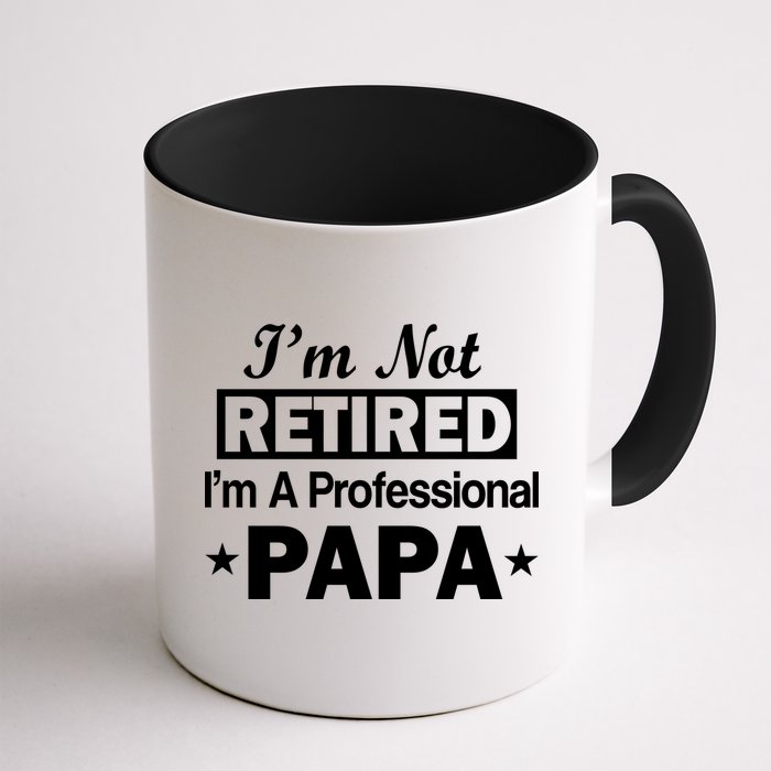 I'm Not Retired I'm A Professional Papa Mug