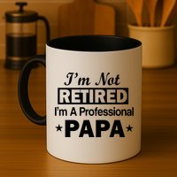 I'm Not Retired I'm A Professional Papa Mug