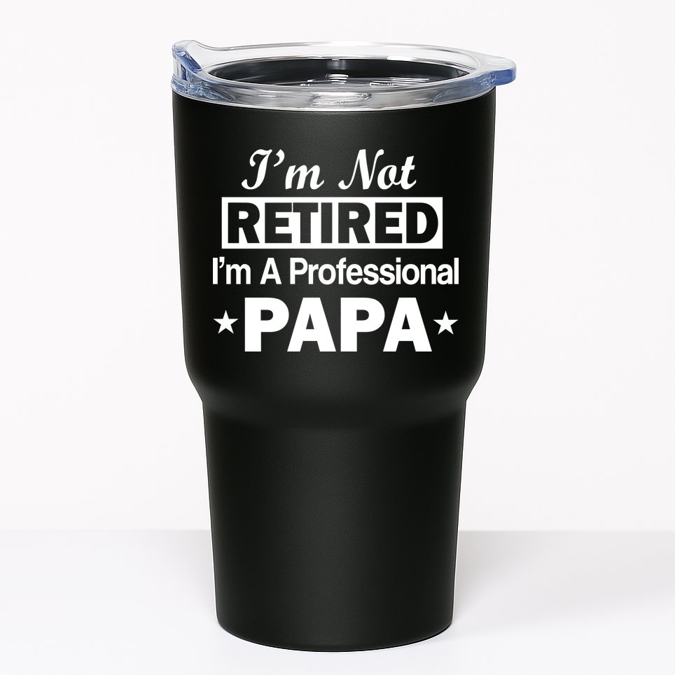 I'm Not Retired I'm A Professional Papa Tumbler