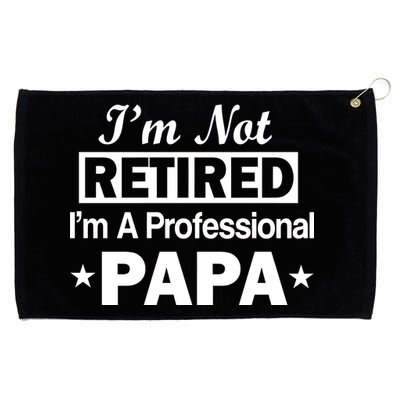 I'm Not Retired I'm A Professional Papa Grommeted Golf Towel