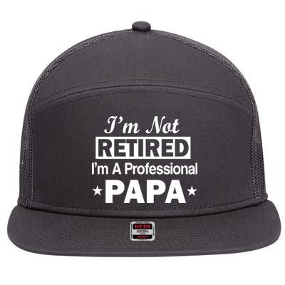 I'm Not Retired I'm A Professional Papa 7 Panel Mesh Trucker Snapback Hat