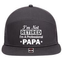 I'm Not Retired I'm A Professional Papa 7 Panel Mesh Trucker Snapback Hat