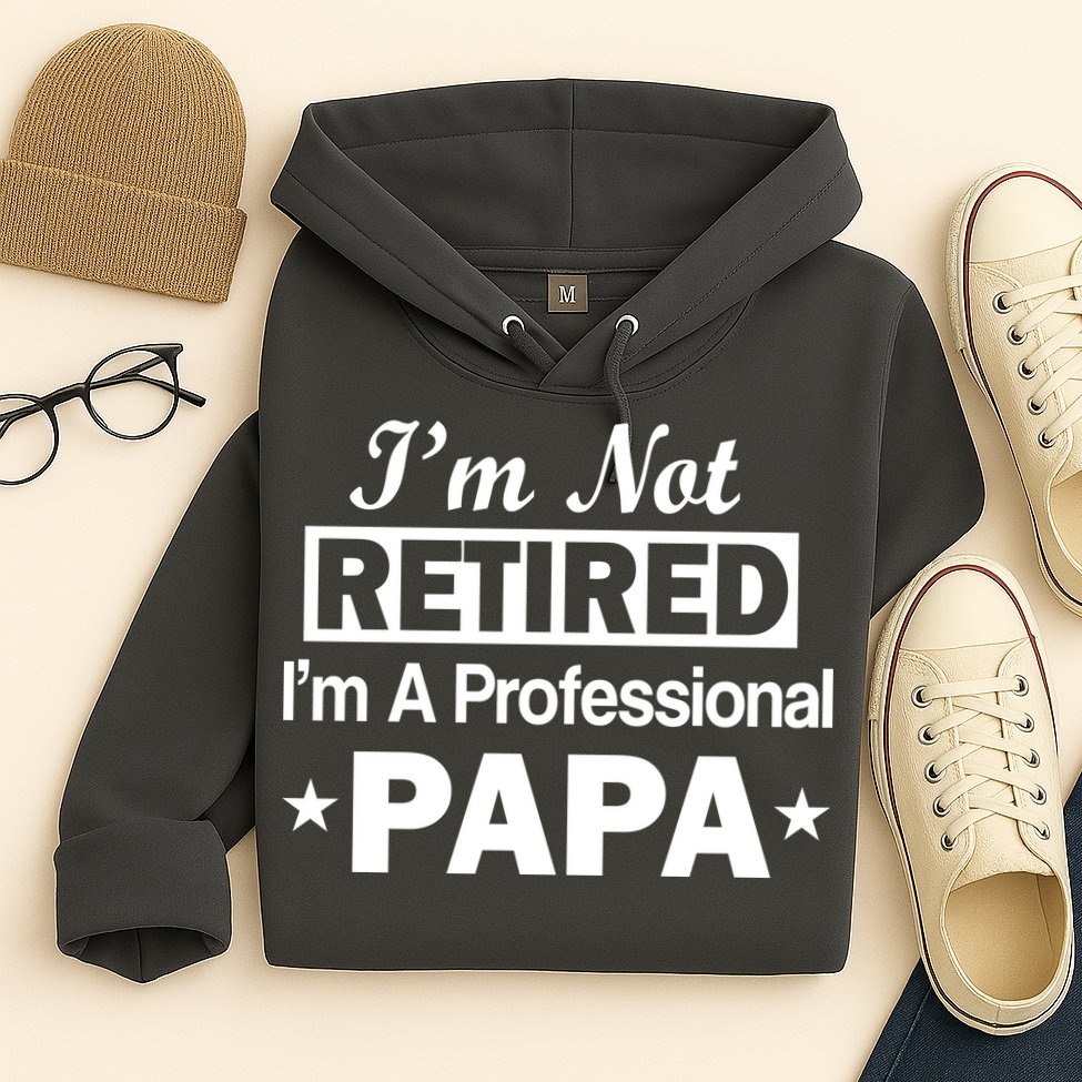 I'm Not Retired I'm A Professional Papa Hoodie