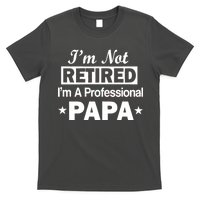 I'm Not Retired I'm A Professional Papa T-Shirt