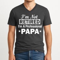 I'm Not Retired I'm A Professional Papa V-Neck T-Shirt
