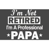 I'm Not Retired I'm A Professional Papa Bumper Sticker