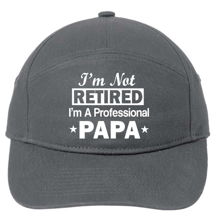 I'm Not Retired I'm A Professional Papa 7-Panel Snapback Hat