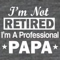 I'm Not Retired I'm A Professional Papa Baby Bodysuit