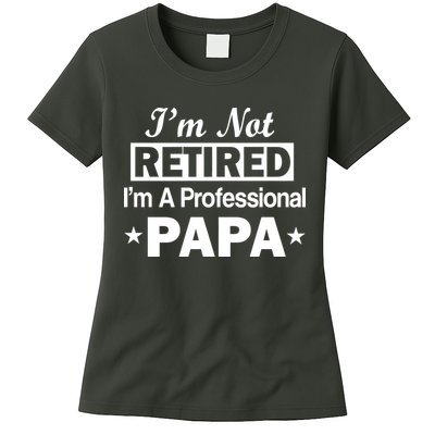 I'm Not Retired I'm A Professional Papa Womens T-Shirt