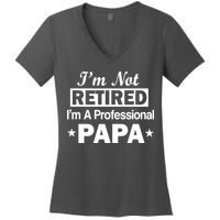 I'm Not Retired I'm A Professional Papa Women's V-Neck T-Shirt
