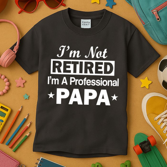 I'm Not Retired I'm A Professional Papa Kids T-Shirt