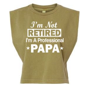 I'm Not Retired I'm A Professional Papa Garment-Dyed Women's Muscle Tee