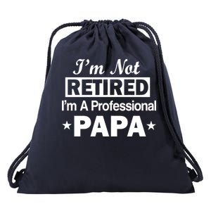 I'm Not Retired I'm A Professional Papa Drawstring Bag