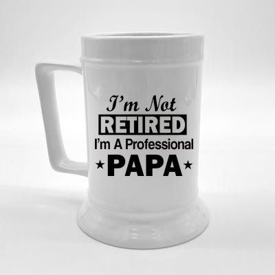 I'm Not Retired I'm A Professional Papa Beer Stein