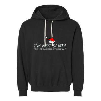 I'm Not Santa, But You Can Sit On My Lap Garment-Dyed Fleece Hoodie
