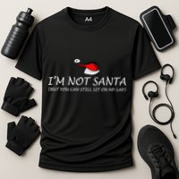 I'm Not Santa, But You Can Sit On My Lap Performance Shirt