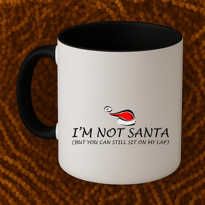 I'm Not Santa, But You Can Sit On My Lap Mug