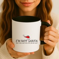 I'm Not Santa, But You Can Sit On My Lap Mug
