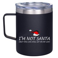 I'm Not Santa, But You Can Sit On My Lap 12oz Stainless Steel Coffee Mug