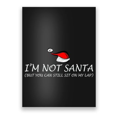 I'm Not Santa, But You Can Sit On My Lap Poster