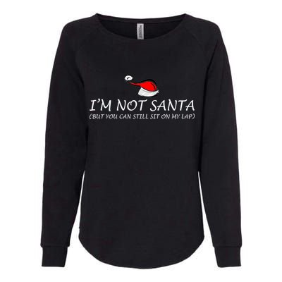 I'm Not Santa, But You Can Sit On My Lap Womens California Wash Sweatshirt