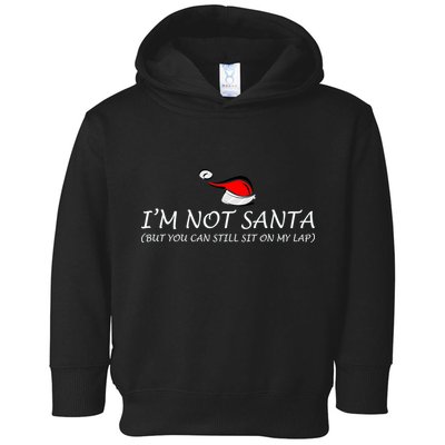 I'm Not Santa, But You Can Sit On My Lap Toddler Hoodie