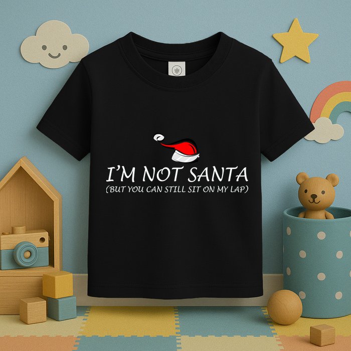 I'm Not Santa, But You Can Sit On My Lap Toddler T-Shirt