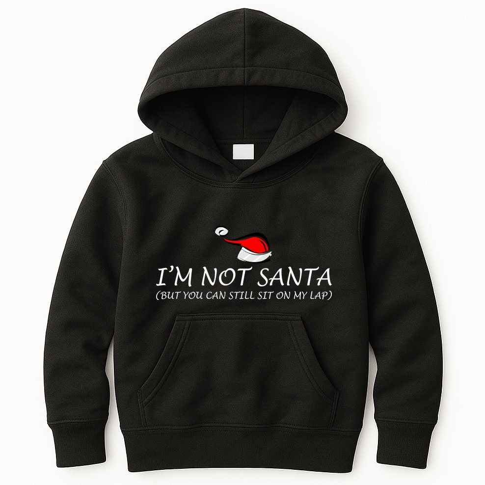 I'm Not Santa, But You Can Sit On My Lap Kids Hoodie