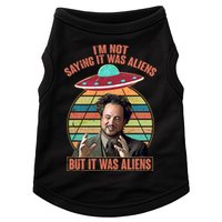 I'm Not Saying It Was Aliens But It Was Aliens Doggie Tank