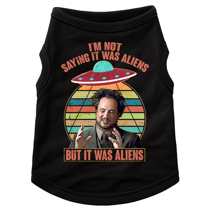 I'm Not Saying It Was Aliens But It Was Aliens Doggie Tank