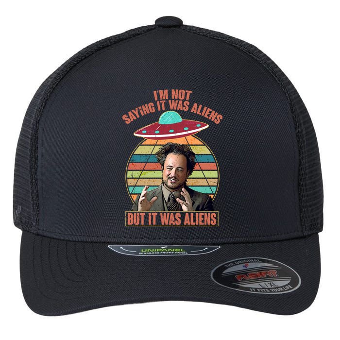I'm Not Saying It Was Aliens But It Was Aliens Flexfit Unipanel Trucker Cap