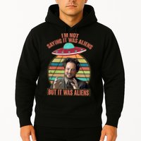 I'm Not Saying It Was Aliens But It Was Aliens Hoodie
