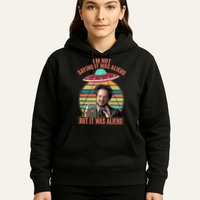 I'm Not Saying It Was Aliens But It Was Aliens Hoodie