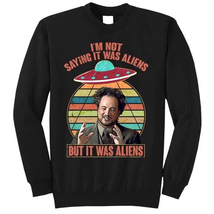 I'm Not Saying It Was Aliens But It Was Aliens Sweatshirt