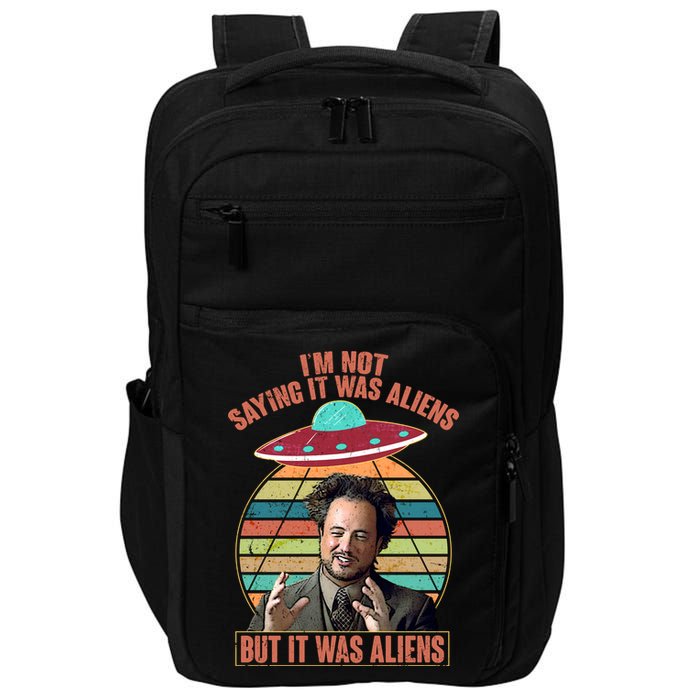 I'm Not Saying It Was Aliens But It Was Aliens Impact Tech Backpack