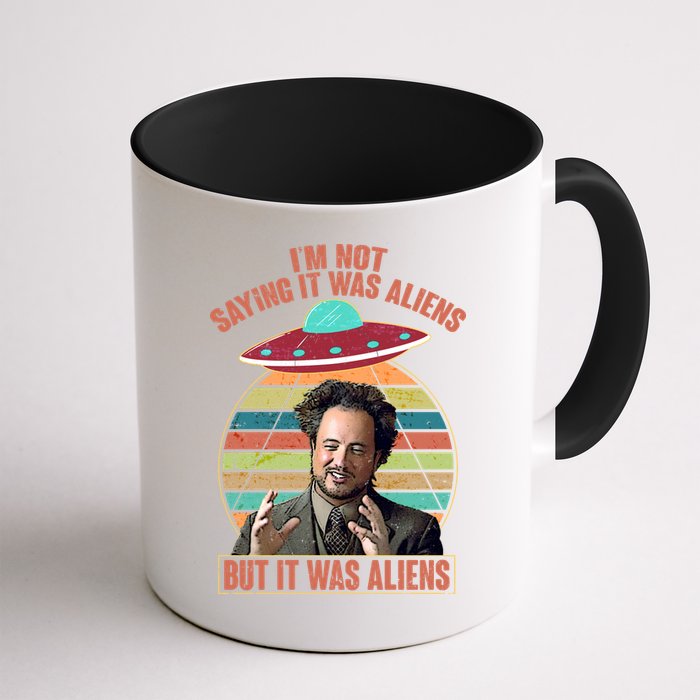 I'm Not Saying It Was Aliens But It Was Aliens Mug