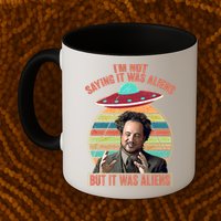 I'm Not Saying It Was Aliens But It Was Aliens Mug