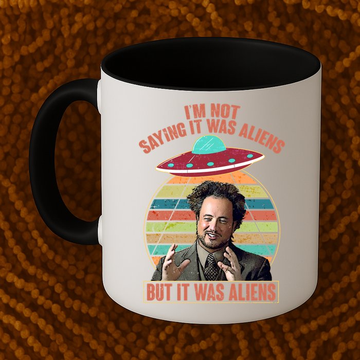 I'm Not Saying It Was Aliens But It Was Aliens Mug