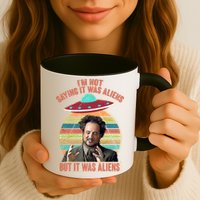 I'm Not Saying It Was Aliens But It Was Aliens Mug