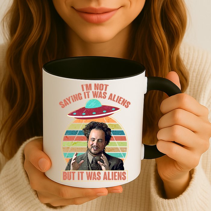 I'm Not Saying It Was Aliens But It Was Aliens Mug