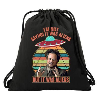 I'm Not Saying It Was Aliens But It Was Aliens Drawstring Bag