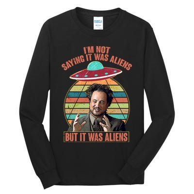 I'm Not Saying It Was Aliens But It Was Aliens Tall Long Sleeve T-Shirt