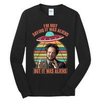 I'm Not Saying It Was Aliens But It Was Aliens Tall Long Sleeve T-Shirt