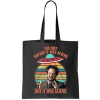 I'm Not Saying It Was Aliens But It Was Aliens Bag