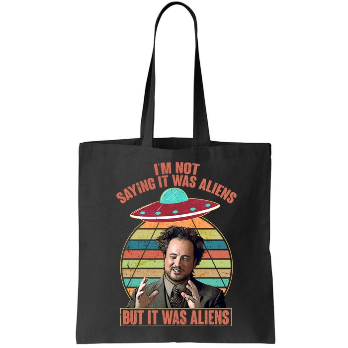 I'm Not Saying It Was Aliens But It Was Aliens Bag