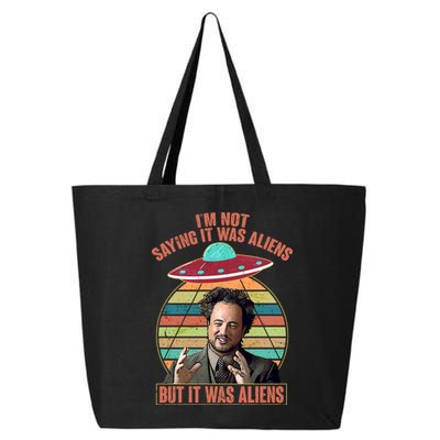 I'm Not Saying It Was Aliens But It Was Aliens 25L Jumbo Tote